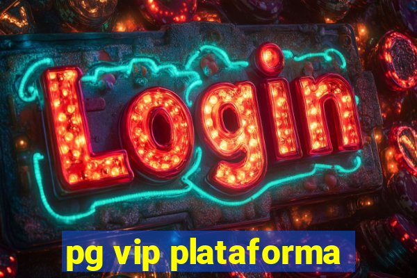 pg vip plataforma